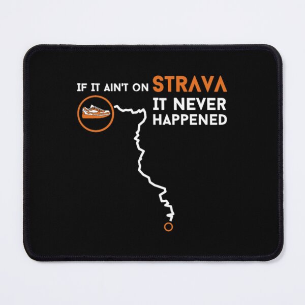 Item preview, If It Ain't On Strava It Never Happened designed and sold by Easton Monahan.