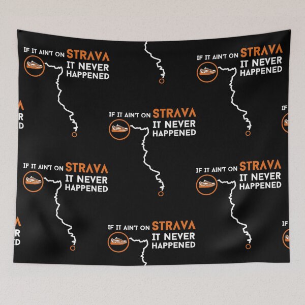 Item preview, If It Ain't On Strava It Never Happened designed and sold by Easton Monahan.