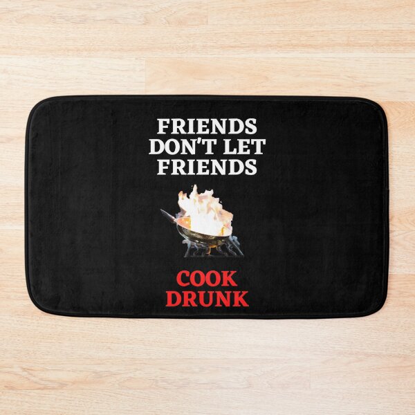 Item preview, Friends Don't Let Friends Cook Drunk designed and sold by Javamba.