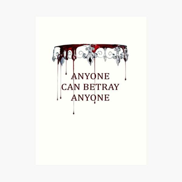Anyone can Betray Anyone Art Print
