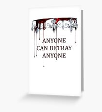 Anyone can Betray Anyone Greeting Card