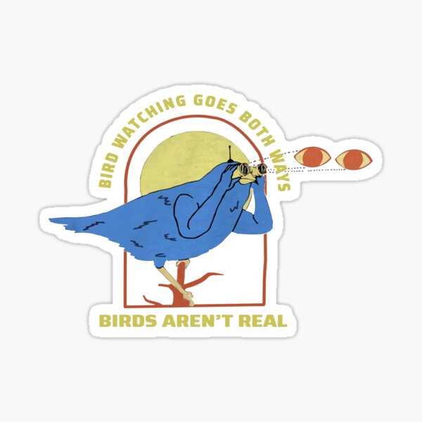 bird-watching-goes-both-ways-bird-arent-real-shirt-sticker-by