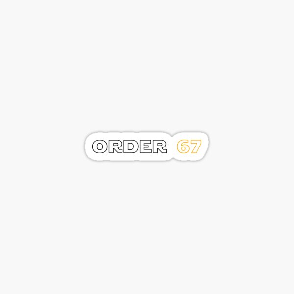 order-67-sticker-by-podmobsteez-redbubble