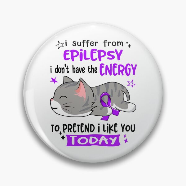 Item preview, Epilepsy Awareness, I Suffer From Epilepsy i don't have the ENERGY to Pretend i like you Today designed and sold by Tammyilaria.