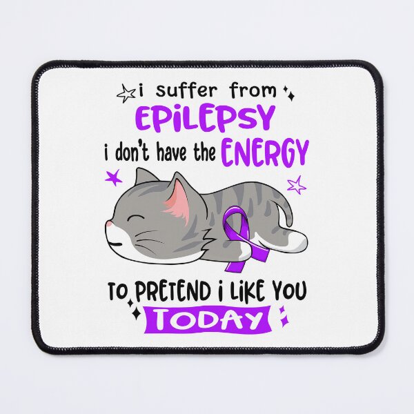 Item preview, Epilepsy Awareness, I Suffer From Epilepsy i don't have the ENERGY to Pretend i like you Today designed and sold by Tammyilaria.