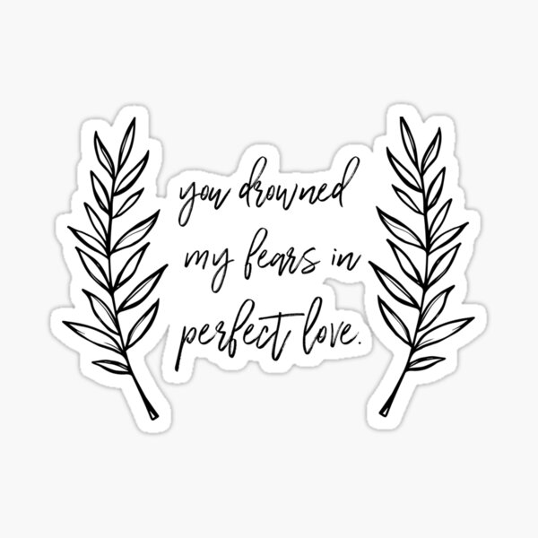 You Drowned My Fears In Perfect Love Sticker Sticker For Sale By Marelitama Redbubble