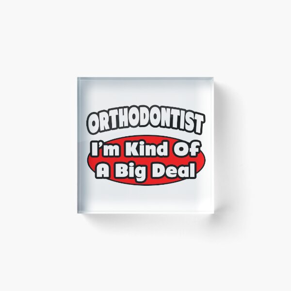 Item preview, Orthodontist ... I'm Kind Of A Big Deal designed and sold by TKUP22.