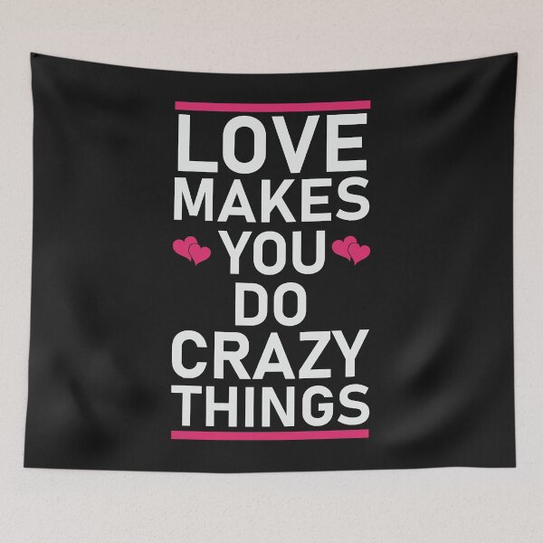 Item preview, Love Makes You Do Crazy Things designed and sold by Lynette1241.