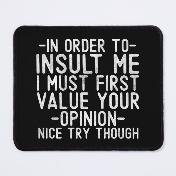 Item preview, Funny In Order To Insult Me I Must First Value Your Opinion Sarcastic Adult Saying designed and sold by alenaz.