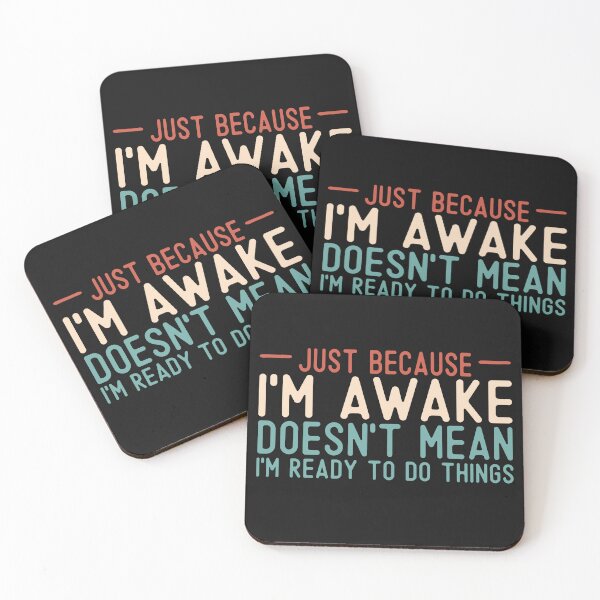 Item preview, Just Because I'm Awake Doesn't Mean I'm Ready To Do Things funny quote for teens and adults vintage style  designed and sold by alenaz.