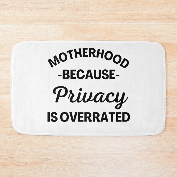 Item preview, Motherhood Because Privacy Is Overrated. Funny Mom Saying. designed and sold by That Cheeky Tee.
