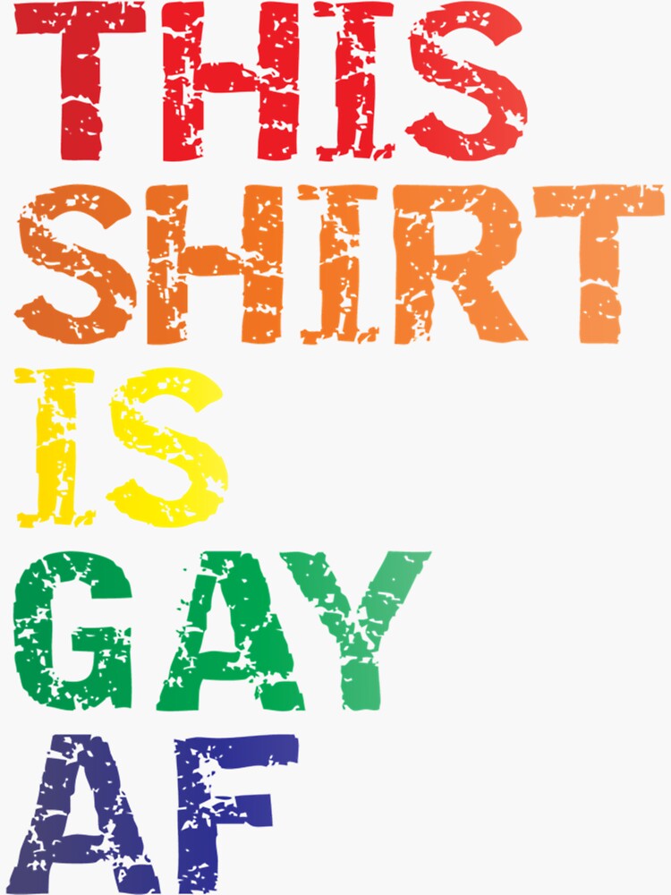 Gay Pride Parade Rainbow Lgbt Graphic Novelty This Shirt Is Gay Af