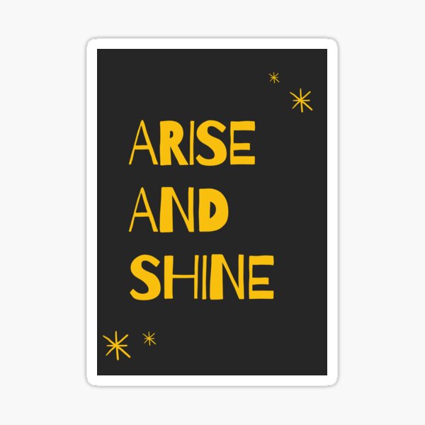 "Arise and Shine" Sticker by InActs | Redbubble