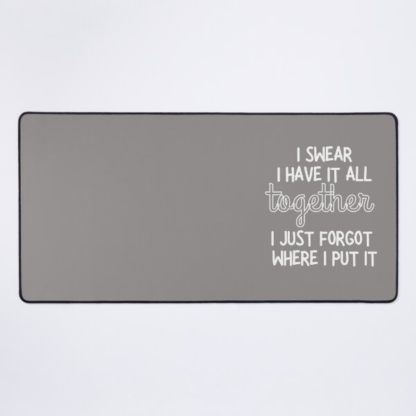Item preview, I Swear I Have It All Together I Just Forgot Where I Put It T-Shirt, Funny Quote Shirt, Sarcastic Saying Shirt, Funny Sarcastic Person  designed and sold by Pawfect-Purr.
