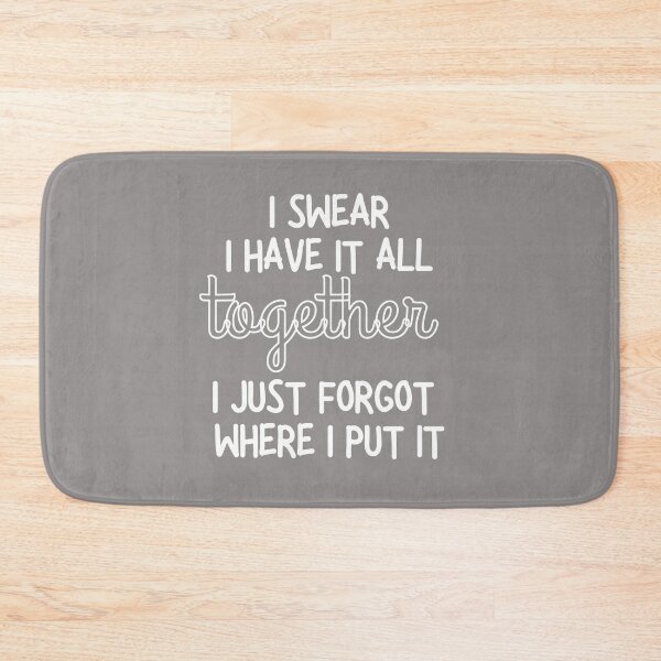 Item preview, I Swear I Have It All Together I Just Forgot Where I Put It T-Shirt, Funny Quote Shirt, Sarcastic Saying Shirt, Funny Sarcastic Person  designed and sold by Pawfect-Purr.