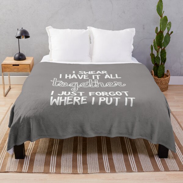 Item preview, I Swear I Have It All Together I Just Forgot Where I Put It T-Shirt, Funny Quote Shirt, Sarcastic Saying Shirt, Funny Sarcastic Person  designed and sold by Pawfect-Purr.