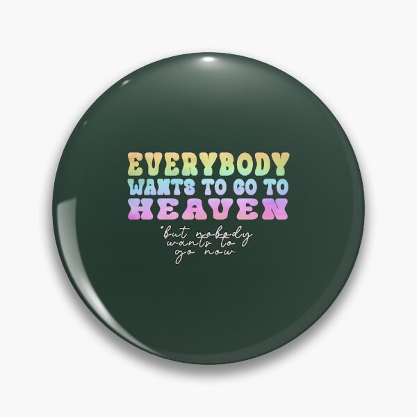 Item preview, Everybody Wants to go to Heaven   designed and sold by PalmettovsPine.