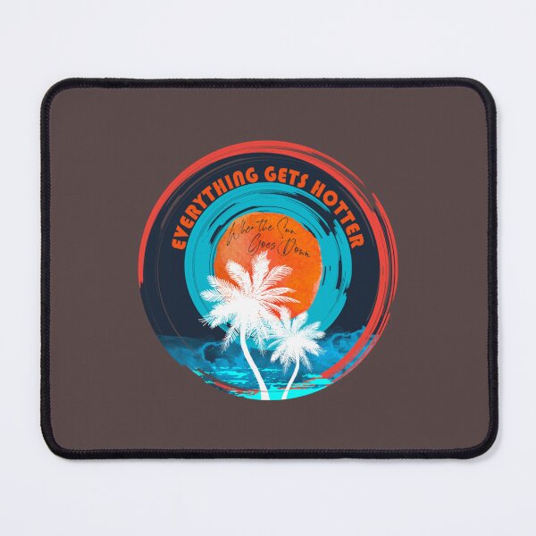 Item preview, Everything Gets Hotter When the Sun Goes Down designed and sold by PalmettovsPine.