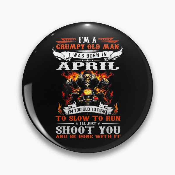 Item preview, Walk Away Im A Grumpy old man I Was born in April designed and sold by TamYork.