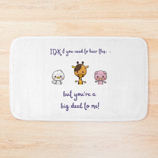 Item preview, lDK if you need to hear this,  but your'e a big deal to me! designed and sold by RealArt4u.