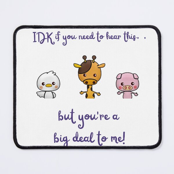 Item preview, lDK if you need to hear this,  but your'e a big deal to me! designed and sold by RealArt4u.