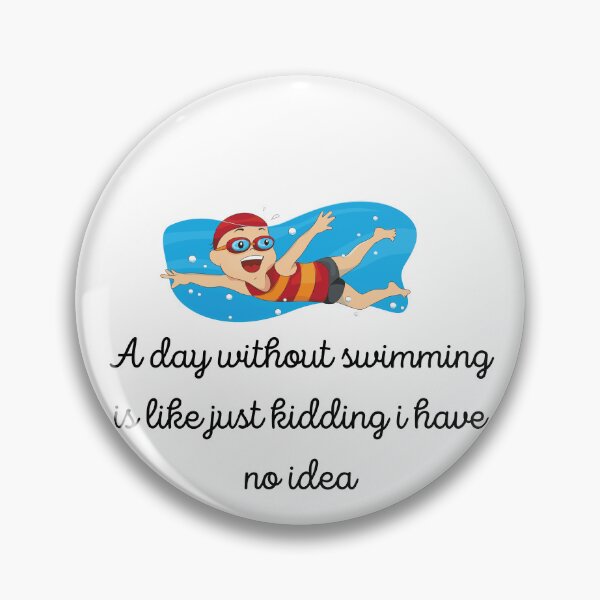 Item preview,  a day without swimming is like just kidding  designed and sold by PURLOW.