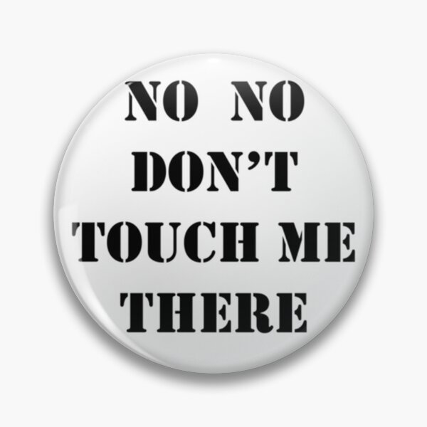 Item preview, No No Square, No No Don_amp_amp_amp_39_t Touch Me There     designed and sold by GoodAtInternett.
