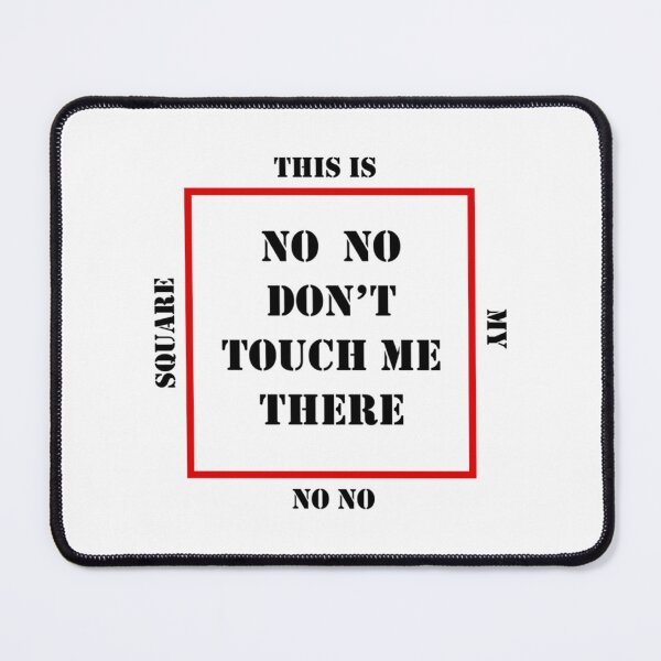 Item preview, No No Square, No No Don_amp_amp_amp_39_t Touch Me There designed and sold by GoodAtInternett.
