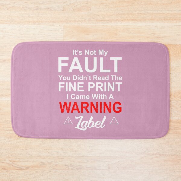 Item preview, Its Not My Fault You Didnt Read The Fine Print designed and sold by Moeez Javed.