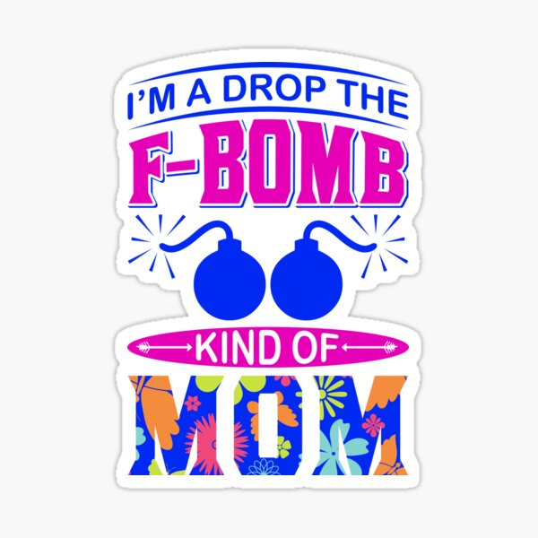 This Mom Drops the F-bomb a Lot Stickers Graphic by SVG Print