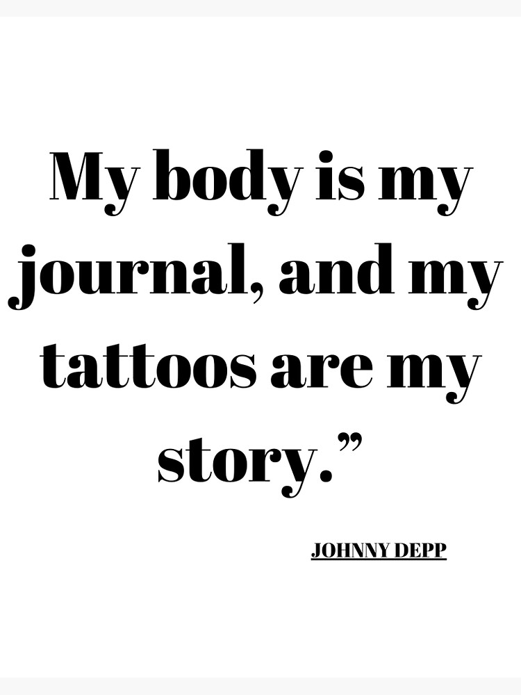 Johnny Depp Quotes My Body Is My Journal And My Tattoos Are My Story Art Board Print For Sale By Dosageofquotes Redbubble