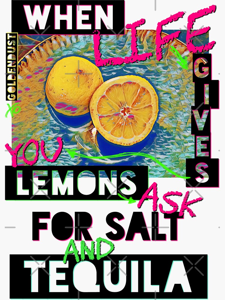"When Life Gives You Lemons Ask For Salt And Tequila Print Design