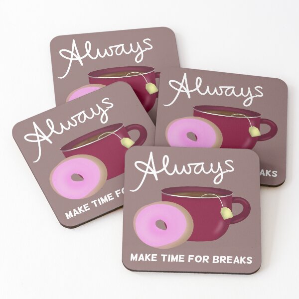Item preview, Always Make Time for Breaks with Tea and Donut White Text designed and sold by Karen Ekdahl.