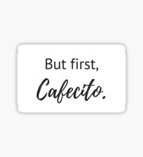 But first, cafecito Sticker