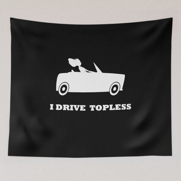 Item preview, I Drive Topless - CLASSIC CONVERTIBLE  CAR ENTHUSIASTS designed and sold by Raiko-art.