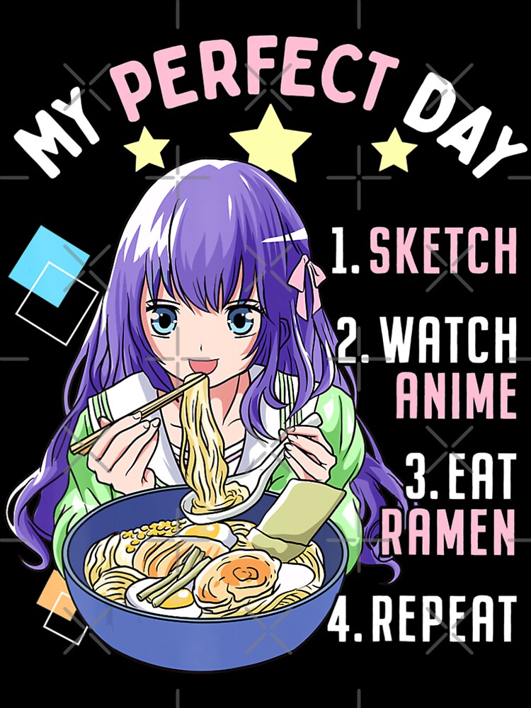 My Perfect Day Sketch Watch Anime Eat Ramen Repeat Kawaii