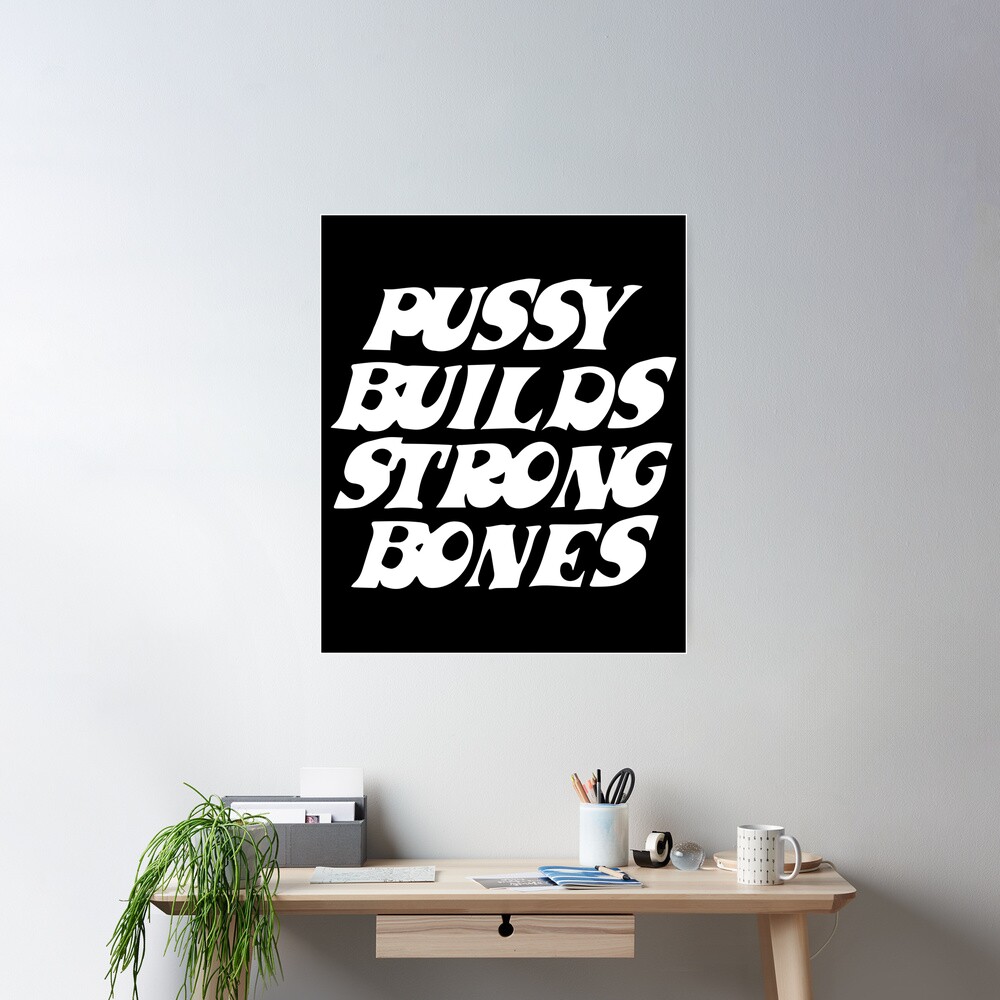 Pussy Builds Strong Bones