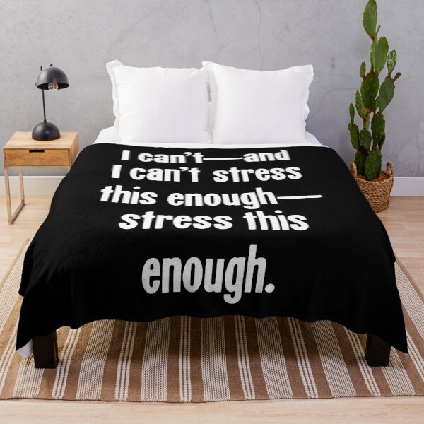 Item preview, I Can't--And I Can't Stress This Enough--Stress This Enough designed and sold by Good-Looking Corpse.
