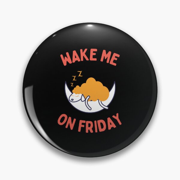 Item preview, Wake Me On Friday designed and sold by GasconyPassion.