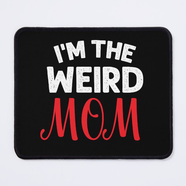 Item preview, I'm the weird mom designed and sold by pnkpopcorn.