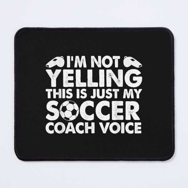 Item preview, I'm Not Yelling This Is Just My Soccer Coach Voice Mom Dad designed and sold by Mitzi12312.