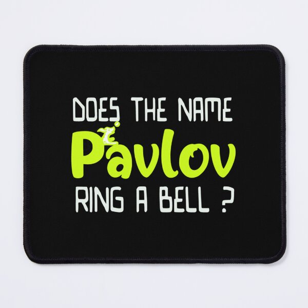 Item preview, Does The Name Pavlov Ring A Bell , behavioutism, dog lovers, dog owners, behaviourism, behavi designed and sold by FeatherFamily.
