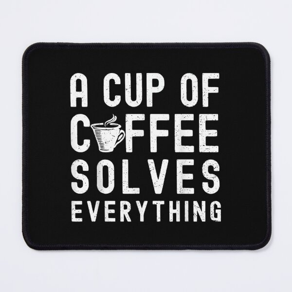 Item preview, A Cup Of Coffee Solves Everything Coffee Lover Saying designed and sold by zacben.