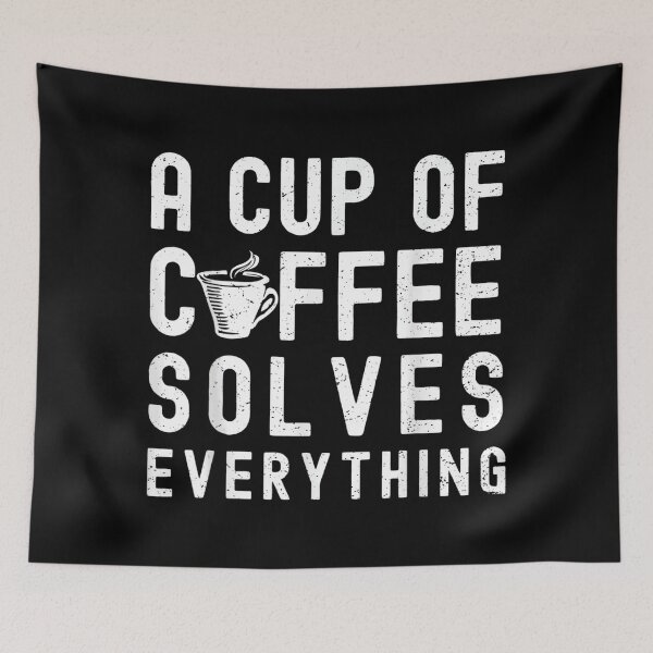 Item preview, A Cup Of Coffee Solves Everything Coffee Lover Saying designed and sold by zacben.