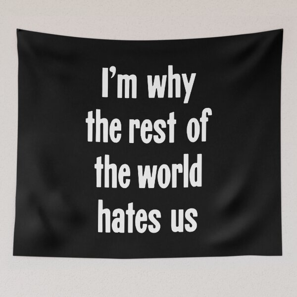 Item preview, I'm Why the Rest Of the World Hates Us designed and sold by Good-Looking Corpse.
