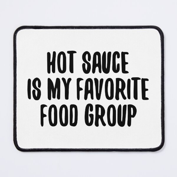 Item preview, Hot Sauce Is My Favorite Food Group designed and sold by JackCurtis1991.