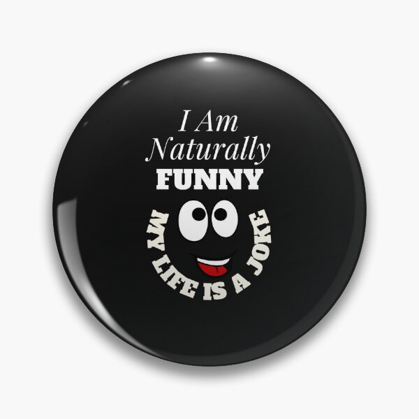 Item preview,   I Am Naturally Funny My Life Is A Joke designed and sold by yassminishop.