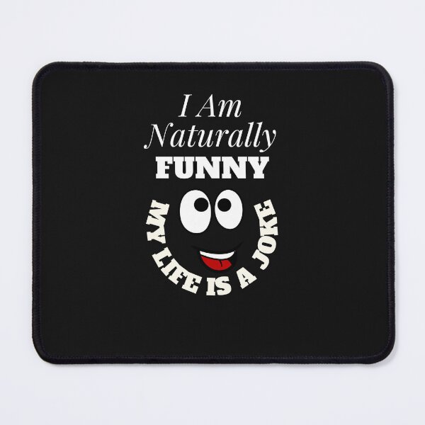 Item preview,   I Am Naturally Funny My Life Is A Joke designed and sold by yassminishop.