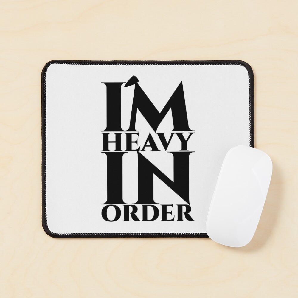 I´m heavy in order schwarz Mauspad