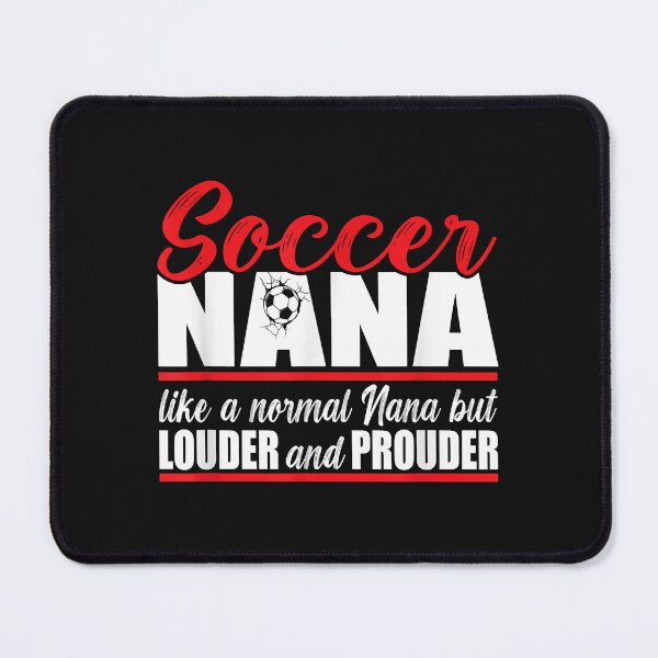 Item preview, Soccer Nana Louder and Prouder. Soccer Grandma designed and sold by Mitzi12312.